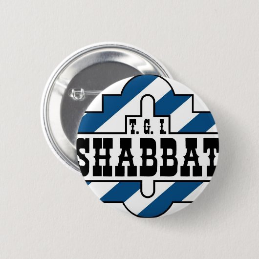 TGI SHABBAT RONDE BUTTON 5,7 CM (Voorkant /achterkant)