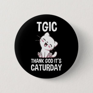 TGIC Dank God Het Is Caturday Ronde Button 5,7 Cm