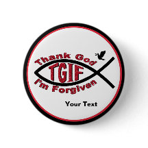 TGIF Godzijdank ben ik vergeven Button - pas het a