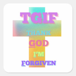 TGIF Godzijdank ben ik vergeven Vierkante Sticker