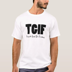 TGIF Godzijdank op vrijdag T-shirt