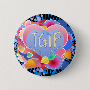 TGIF RONDE BUTTON 5,7 CM