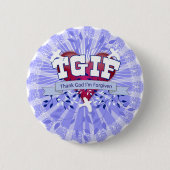 TGIF RONDE BUTTON 5,7 CM (Voorkant)
