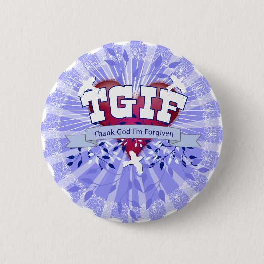 TGIF RONDE BUTTON 5,7 CM (Voorkant)
