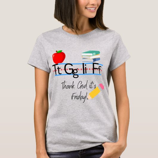 TGIF Teacher T-shirt (Voorkant)