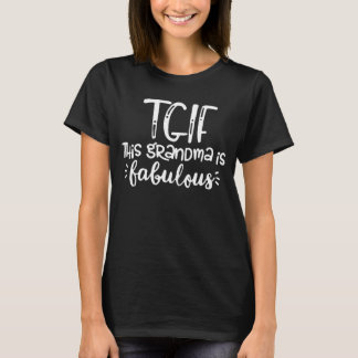TGIF This Grandma Is Fabulous Grandmothers Day T-shirt