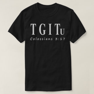 TGITu Colossians 3:17 T-shirt-shirt T-shirt