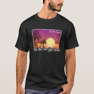 Thailand Thai Thong Nai Pan Yai Beach Koh Ko Pha T-shirt