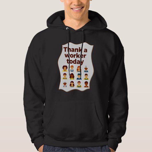 Thank a Worker Today Diversity Workers Design Hoodie (Voorkant)