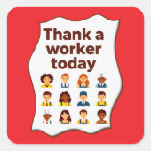 Thank a Worker Today Diversity Workers Design Vierkante Sticker (Voorkant)