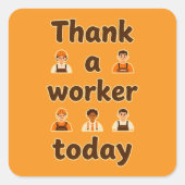 Thank a Worker Today Minimal Typography Design Vierkante Sticker (Voorkant)