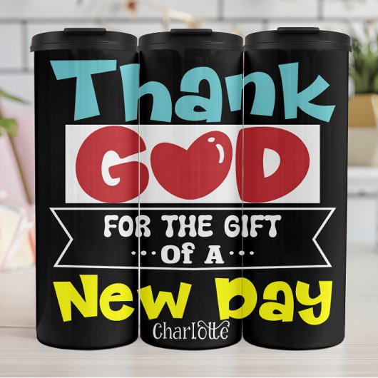 Thank God For The Gift Of A New Day Thermosbeker