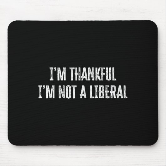 Thank God I’m Thankful I’m Not A Liberal Thanksgiv Muismat (Voorkant)