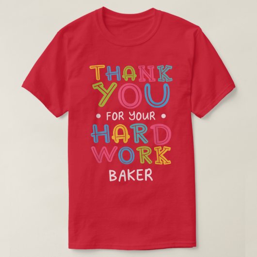 Thank You For Hard Work Baker Sayings Baking Quote T-shirt (Design voorkant)