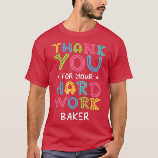 Thank You For Hard Work Baker Sayings Baking Quote T-shirt