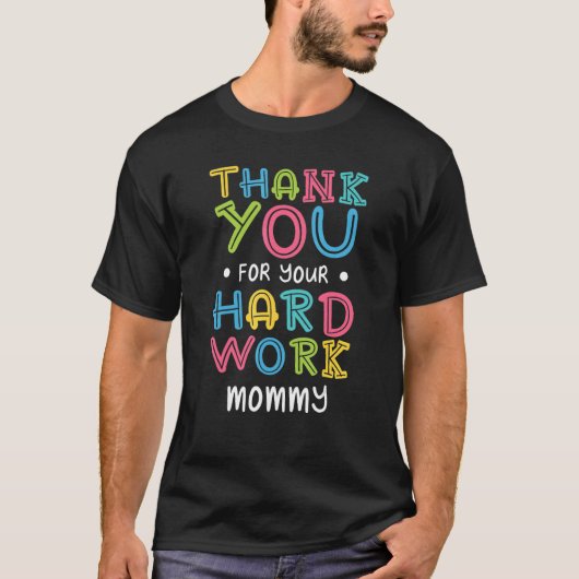 Thank You For Hard Work Mommy Sayings Mom Quotes M T-shirt (Voorkant)