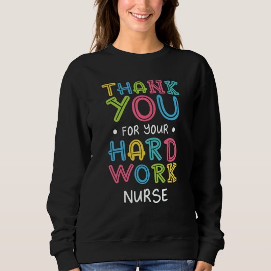 Thank You For Hard Work Nurse Sayings Nursing Quot Trui (Voorkant)