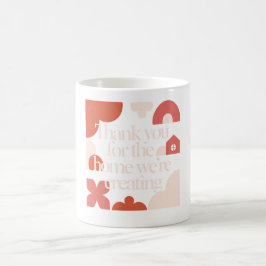 Thank You for the Home We’re Creating - Valentines Koffiemok