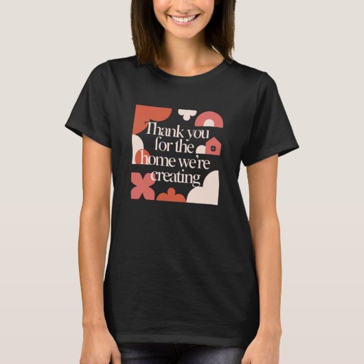 Thank You for the Home We’re Creating - Valentines T-shirt (Voorkant)