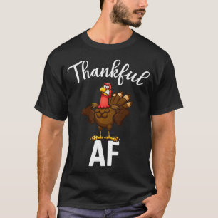 Thankful AF Turkey Thanksgiving for Men Women T-shirt