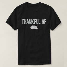 Thankful AF Turkey Trot Gift Funny Thanksgiving T-shirt