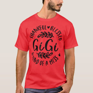 Thankful Blessed And Kind Of A Mess Gigi Thanksgiv T-shirt