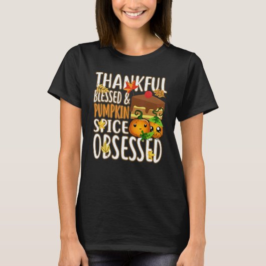 Thankful Blessed And Pumpkin Spice Obsessed Thanks T-shirt (Voorkant)