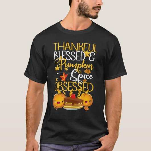 Thankful Blessed And Pumpkin Spice Obsessed Thanks T-shirt (Voorkant)