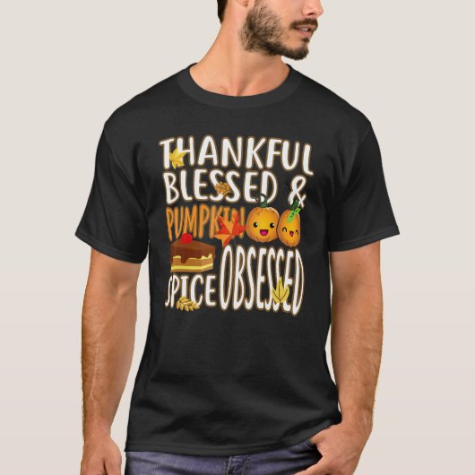 Thankful Blessed And Pumpkin Spice Obsessed Thanks T-shirt (Voorkant)