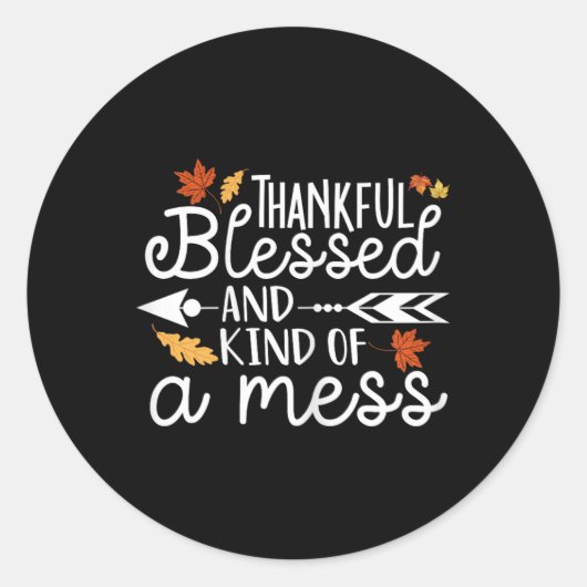 Thankful Blessed en een soort Mess Ronde Sticker (Voorkant)