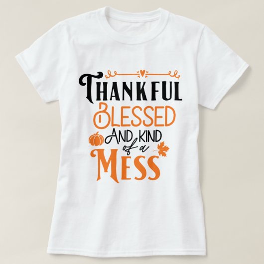 Thankful Blessed en een soort Mess T-shirt (Design voorkant)