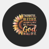 Thankful Blessed Kind Of A Mess But Trusting God I Ronde Sticker (Voorkant)