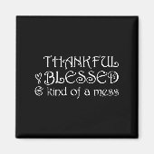 Thankful Blessed Kind Of A Mess Thanksgiving Motiv Magneet (Voorkant)