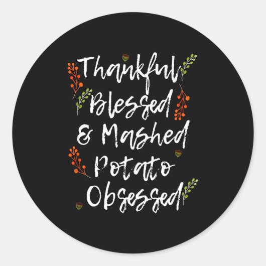 Thankful Blessed Mashed Tato Obsessed Thanksgiving Ronde Sticker (Voorkant)