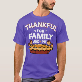 Thankful For Family And Pie T-shirt
