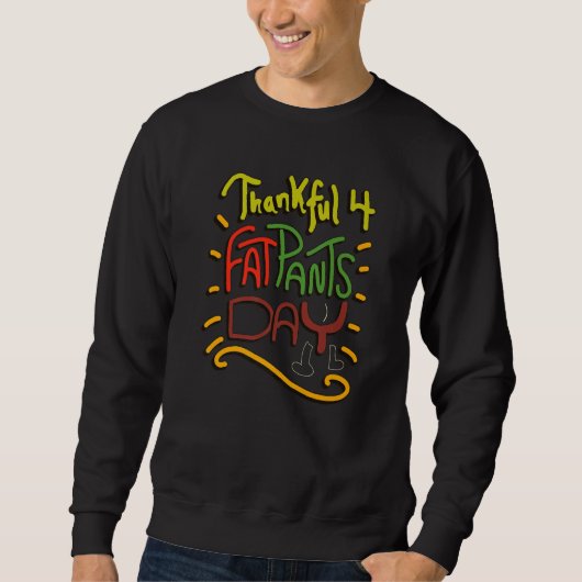 Thankful for Fat Pants Day Thanksgiving Joke Quot Trui (Voorkant)