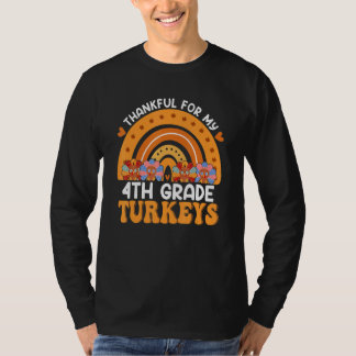 Thankful For My 4th Grade Turkeys Rainbow Teacher  T-shirt