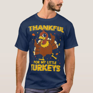 Thankful For My Little Turkeys T-shirt