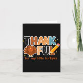 Thankful For My Little Turkeys Teacher Thanksgivin Kaart (Voorkant)