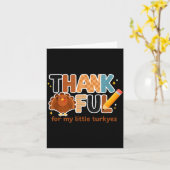 Thankful For My Little Turkeys Teacher Thanksgivin Kaart (Gele Bloem)