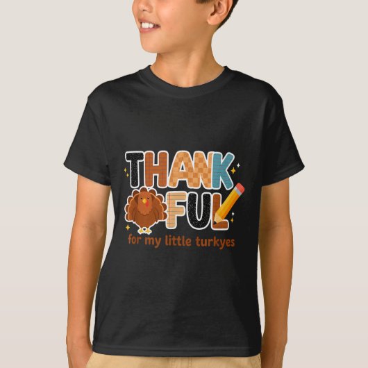 Thankful For My Little Turkeys Teacher Thanksgivin T-shirt (Voorkant)