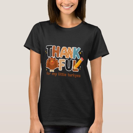 Thankful For My Little Turkeys Teacher Thanksgivin T-shirt (Voorkant)