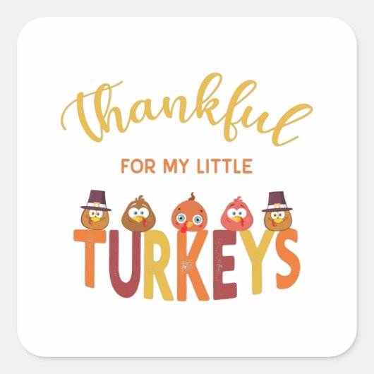 Thankful for my little turkeys  vierkante sticker (Voorkant)