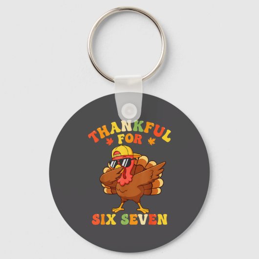 Thankful For Six Seven 6 7 Meme Thanksgiving Turke Sleutelhanger (Voorkant)