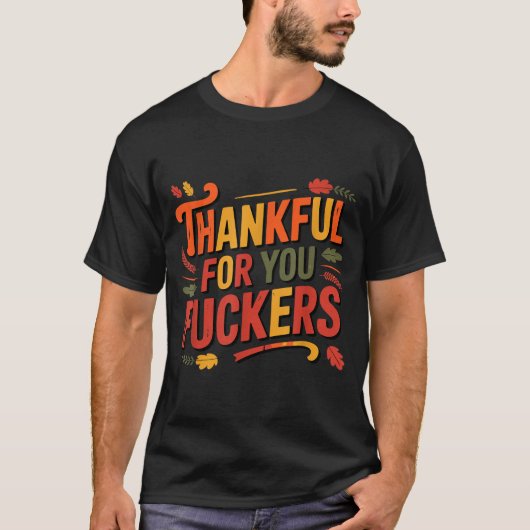 Thankful For You Forers Funny Thanksgiving Friends T-shirt (Voorkant)