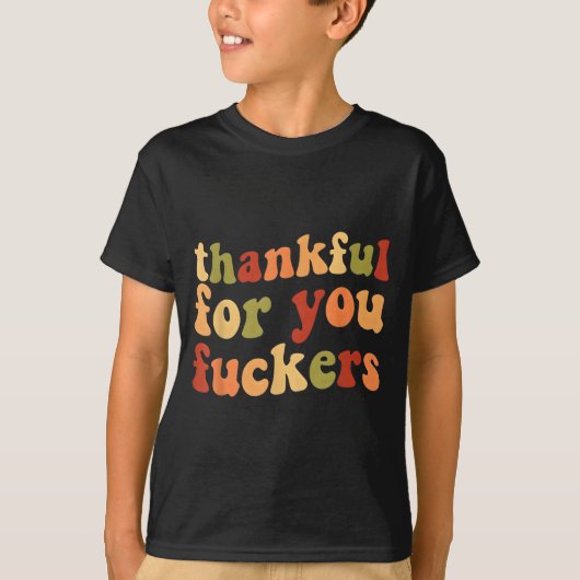 Thankful For You Forers Funny Thanksgiving Friends T-shirt (Voorkant)