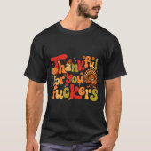 Thankful For You Forers Funny Thanksgiving Turkey  T-shirt (Voorkant)