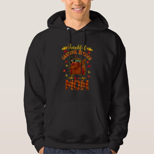 Thankful Grateful And Blessed Mom Dabbing Turkey C Hoodie (Voorkant)