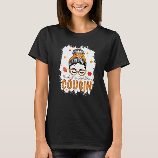 Thankful Grateful Blessed Cousin Pumpkins Messy Bu T-shirt (Voorkant)
