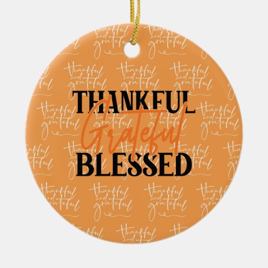 Thankful, Grateful, Blessed Keramisch Ornament (Voorkant)